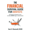 The Financial Survival Guide for Dentists: Everything you Needed to Learn, but Were NEVER Taught, in Dental School - Hardcover
