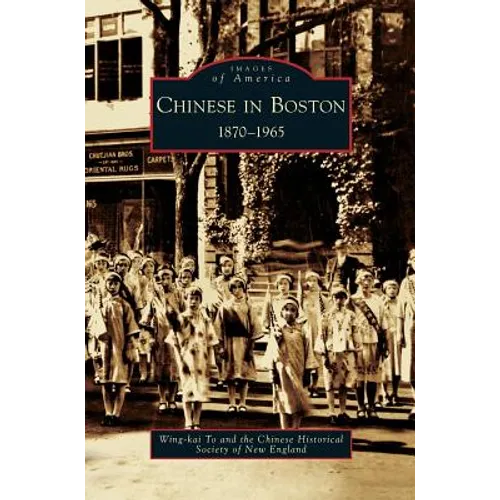 Chinese in Boston: 1870-1965 - Hardcover