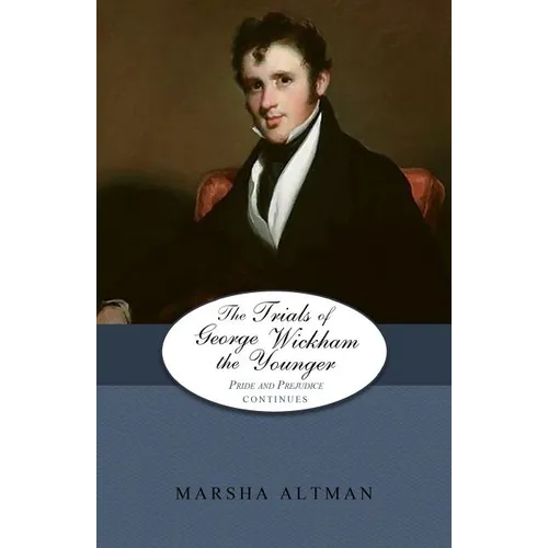 The Trials of George Wickham the Younger: Pride and Prejudice Continues - Paperback
