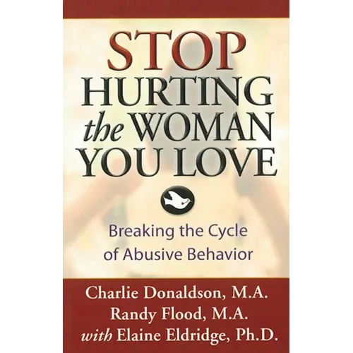 Stop Hurting the Woman You Love: Breaking the Cycle of Abusive Behavior - Paperback