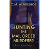 Hunting the Mail Order Murderer: A Bitter Wind Mystery - Hardcover