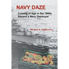 Navy Daze: Coming of Age in the 1960s Aboard a Navy Destroyer - Paperback