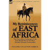 My Reminiscences of East Africa: The East Africa Campaign of the First World War by the Most Notable German Commander - Paperback