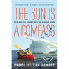 The Sun Is a Compass: My 4,000-Mile Journey Into the Alaskan Wilds - Paperback