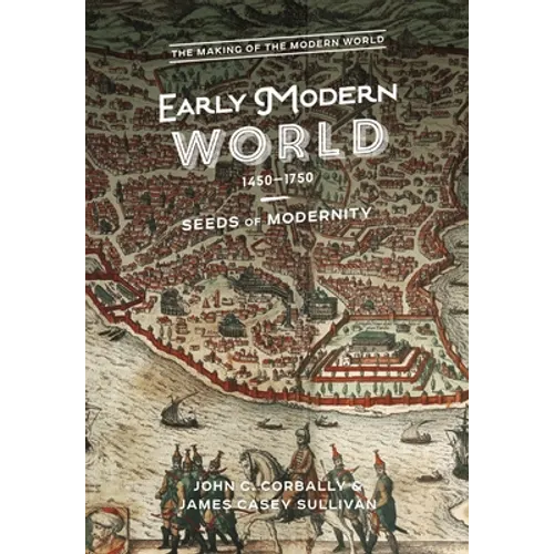 The Early Modern World, 1450-1750: Seeds of Modernity - Hardcover