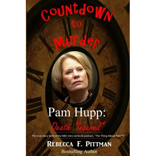 Countdown to Murder: Pam Hupp: (Death "Insured") Behind the Scenes - Paperback