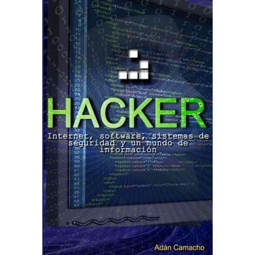 Hacker: Internet, software, sistemas de seguridad y un mundo de información - Paperback