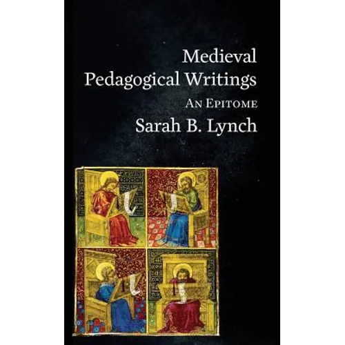 Medieval Pedagogical Writings: An Epitome - Paperback