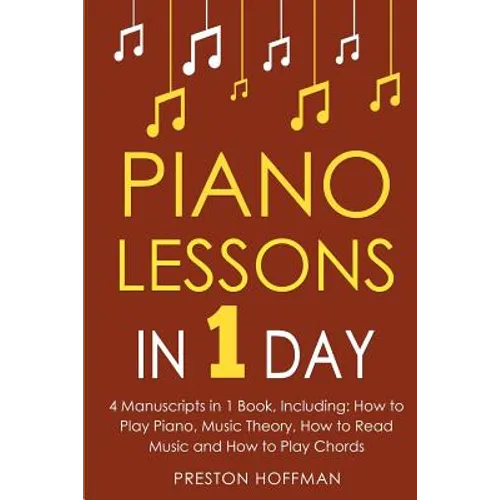 Piano Lessons: In 1 Day - Bundle - The Only 4 Books You Need to Learn How to Play Piano Music, Piano Chords and Piano Exercises Today - Paperback