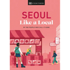 Seoul Like a Local: By the People Who Call It Home - Hardcover