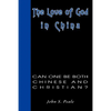 The Love of God in China: Can One Be Both Chinese and Christian? - Paperback
