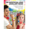The Unofficial Lego(r) Jewellery Book: 18 Awesome Designs for Fashion Accessories from Lego(r) Bricks - Paperback