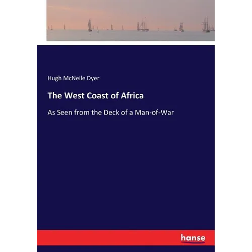 The West Coast of Africa: As Seen from the Deck of a Man-of-War - Paperback