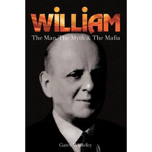 William: The Man, The Myth & The Mafia - Paperback