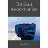 The Same Amount of Ink - Paperback