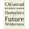 Ecodeviance: (Soma)Tics for the Future Wilderness - Paperback