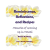 Reminiscence, Reflections, and Recipes: Memories of Growing up in Hawaii - Hardcover