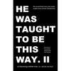 he was taught to be this way. II - Paperback