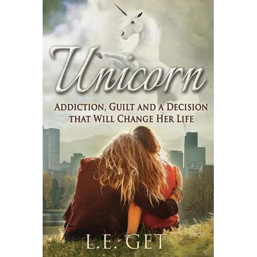 Unicorn: Addiction, Guilt and a Decision That Will Change Her Life - Paperback