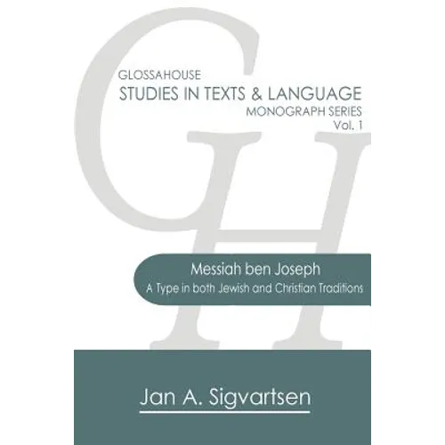 Messiah ben Joseph: A Type in both Jewish and Christian Traditions - Paperback
