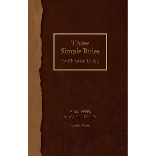 Three Simple Rules for Christian Living Leader Guide: A Six-Week Study for Adults - Paperback