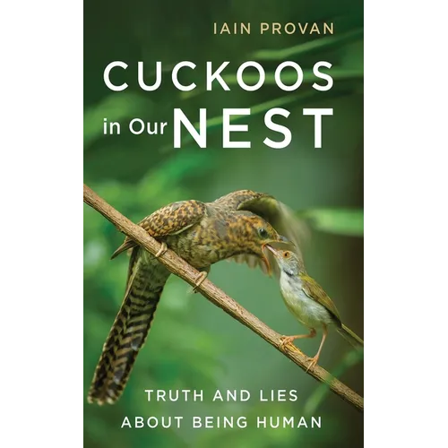 Cuckoos in Our Nest: Truth and Lies about Being Human - Paperback