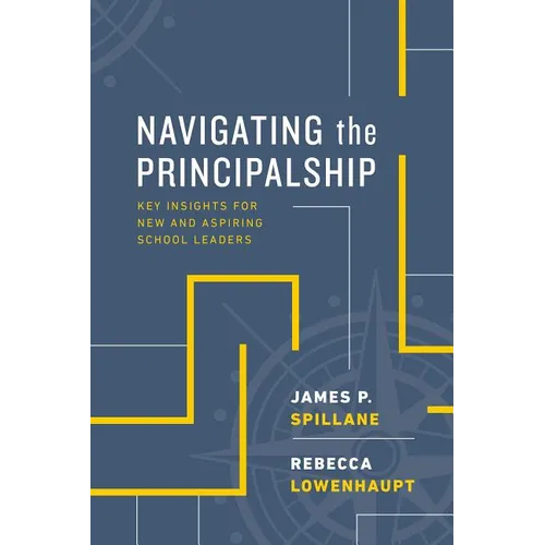 Navigating the Principalship: Key Insights for New and Aspiring School Leaders - Paperback