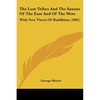 The Lost Tribes And The Saxons Of The East And Of The West: With New Views Of Buddhism (1861) - Paperback