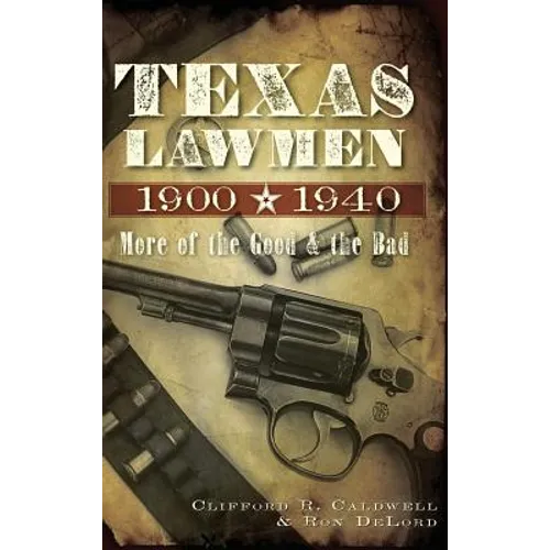 Texas Lawmen, 1900-1940: More of the Good & the Bad - Hardcover