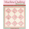 Machine Quilting Solutions: Techniques for Fast & Simple to Award-Winning Designs - Print-On-Demand Edition - Paperback