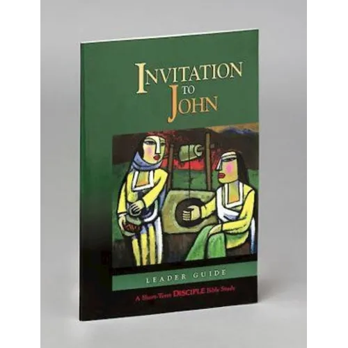 Invitation to John: Leader Guide: A Short-Term Disciple Bible Study - Paperback