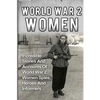 World War 2 Women: Incredible Stories And Accounts Of World War 2 Women Spies, Heroes And Informers - Paperback
