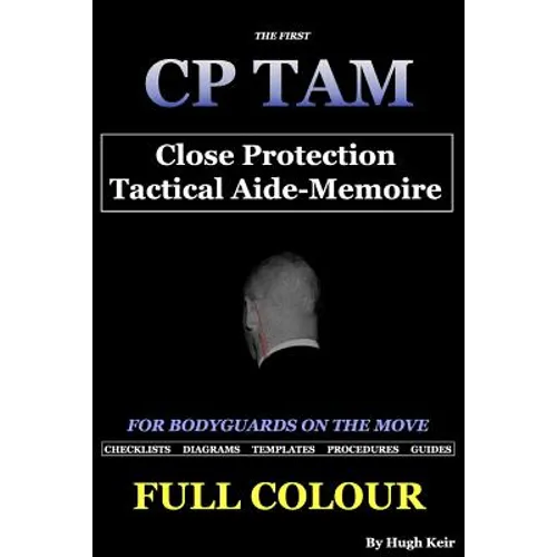 CP TAM Close Protection Tactical Aide-Memoire: For Bodyguards on the Move - Paperback
