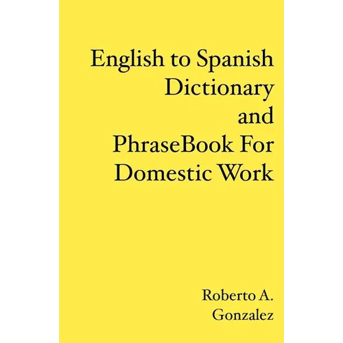 English to Spanish Dictionary and Phrase Book For Domestic Work - Paperback
