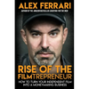 Rise of the Filmtrepreneur: How to Turn Your Independent Film into a Profitable Business - Paperback