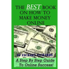 The Best Book on How to Make Money Online: A Step by Step Guide - Paperback