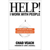 Help! I Work with People: Getting Good at Influence, Leadership, and People Skills - Paperback