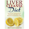 Liver Cleanse Diet: Natural Liver Cleansing Diet to Purify Your Liver, Detox Your Body and Increase Energy Levels - Paperback