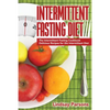 Intermittent Fasting Diet: The Intermittent Fasting Cookbook - Delicious Recipes for the Intermittent Diet - Paperback