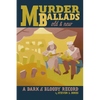 Murder Ballads Old and New: A Dark and Bloody Record - Paperback