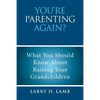 You're Parenting Again?: What You Should Know About Raising Your Grandchildren - Paperback