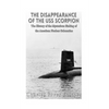 The Disappearance of the USS Scorpion: The History of the Mysterious Sinking of the American Nuclear Submarine - Paperback