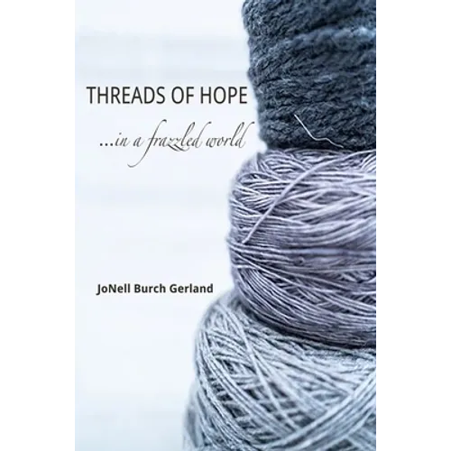 Threads of Hope...in a Frazzled World - Paperback