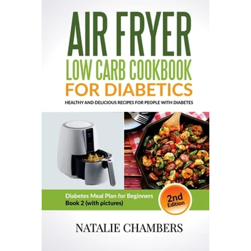 Air Fryer Low Carb Cookbook for Diabetics: Healthy And Delicious Recipes for People with Diabetes - Paperback