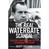 The Real Watergate Scandal: Collusion, Conspiracy, and the Plot That Brought Nixon Down - Paperback