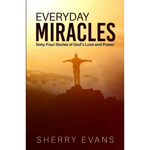 Everyday Miracles: Sixty-four Stories of God's Love and Power - Paperback