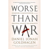 Worse Than War: Genocide, Eliminationism, and the Ongoing Assault on Humanity - Paperback