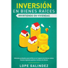 Inversión en bienes raíces: invirtiendo en viviendas: Métodos probados para brillar en el negocio de bienes raíces. Genere ingresos pasivos, incluso s - Paperback