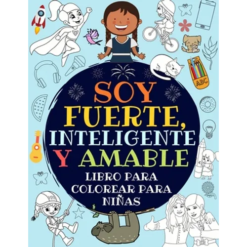 Soy Fuerte, Inteligente Y Amable: Libro Para Colorear Para Niñas (Libro De Actividades Para Niños) - Paperback
