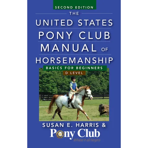 The United States Pony Club Manual of Horsemanship: Basics for Beginners / D Level - Hardcover